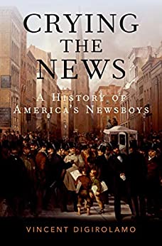 Crying the News: A History of America's Newsboys
