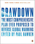 Drawdown: The Most Comprehensive Plan Ever Proposed to Reverse Global Warming