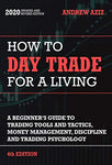 How to Day Trade for a Living: Tools, Tactics, Money Management, Discipline and Trading Psychology